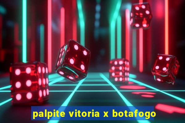 palpite vitoria x botafogo